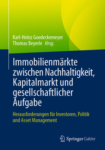 Immobilienmärkte zwischen Nachhaltigkeit, Kapitalmarkt und gesellschaftlicher Aufgabe: Herausforderungen für Investoren, Politik und Asset Management book cover by 
