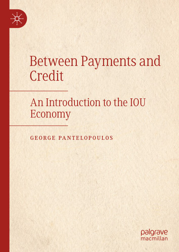 Between Payments and Credit: An Introduction to the IOU Economy book cover by George Pantelopoulos