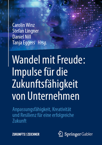 Wandel mit Freude: Impulse für die Zukunftsfähigkeit von Unternehmen: Anpassungsfähigkeit, Kreativität und Resilienz für eine erfolgreiche Zukunft book cover by 