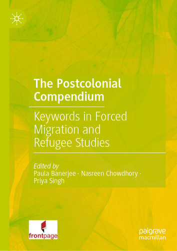 The Postcolonial Compendium: Keywords in Forced Migration and Refugee Studies book cover by 