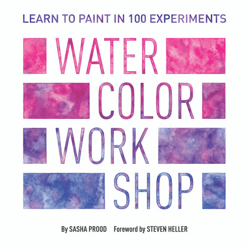 Watercolor Workshop: Learn to Paint in 100 Experiments book cover by Sasha Prood