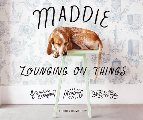 Maddie Lounging On Things book cover by Theron Humphrey
