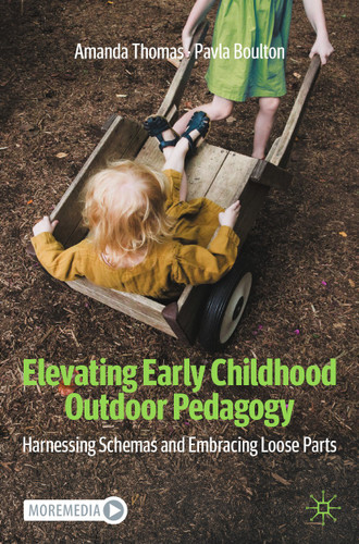Elevating Early Childhood Outdoor Pedagogy: Harnessing Schemas and Embracing Loose Parts book cover by Amanda Thomas, Pavla Boulton