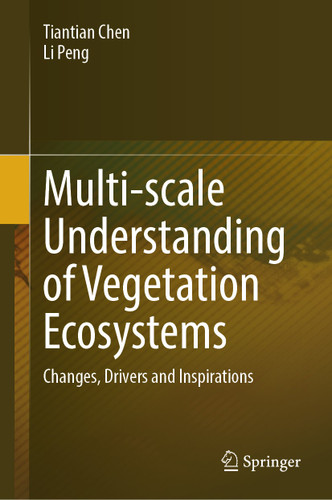 Multi-scale Understanding of Vegetation Ecosystems: Changes, Drivers and Inspirations book cover by Tiantian Chen, Li Peng