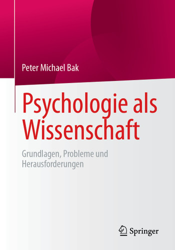 Psychologie als Wissenschaft: Grundlagen, Probleme und Herausforderungen book cover by Peter Michael Bak