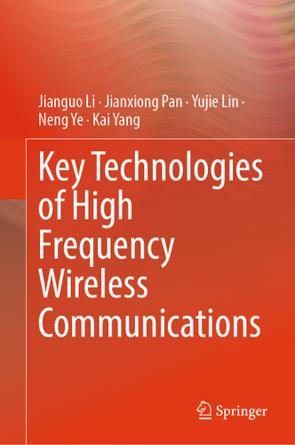 Key Technologies of High Frequency Wireless Communications book cover by Jianguo Li, Jianxiong Pan, Yujie Lin, Neng Ye, Kai Yang