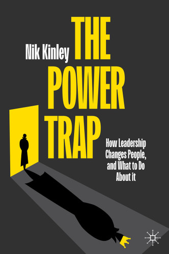 The Power Trap: How Leadership Changes People, and What to Do About It book cover by Nik Kinley