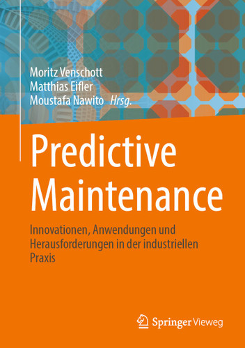 Predictive Maintenance: Innovationen, Anwendungen und Herausforderungen in der industriellen Praxis book cover by 