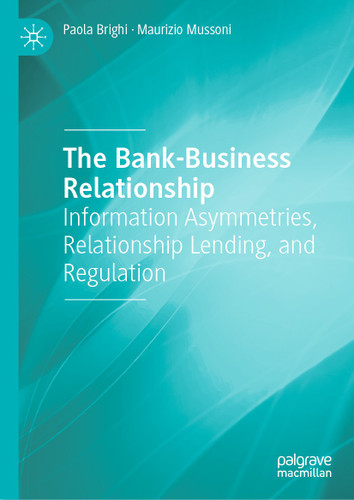 The Bank-Business Relationship: Information Asymmetries, Relationship Lending, and Regulation book cover by Paola Brighi, Maurizio Mussoni