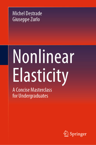 Nonlinear Elasticity: A Concise Masterclass for Undergraduates book cover by Michel Destrade, Giuseppe Zurlo
