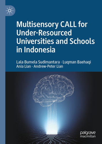 Multisensory CALL for Under-Resourced Universities and Schools in Indonesia book cover by Lala Bumela Sudimantara, Luqman Baehaqi, Ania Lian, Andrew-Peter Lian