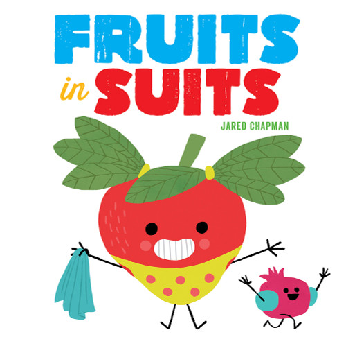 Fruits in Suits: A Board Book book cover by Jared Chapman