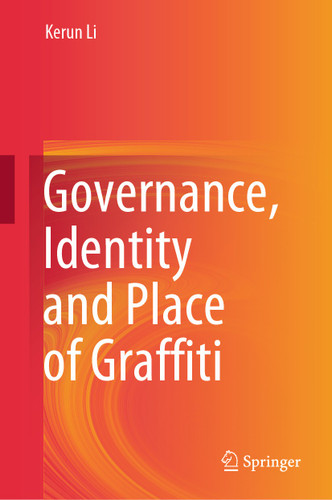 Governance, Identity and Place of Graffiti book cover by Kerun Li