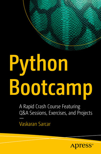 Python Bootcamp: A Rapid Crash Course Featuring Q&A Sessions, Exercises, and Projects book cover by Vaskaran Sarcar