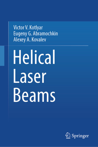 Helical Laser Beams book cover by Victor V. Kotlyar, Eugeny  G. Abramochkin, Alexey A. Kovalev