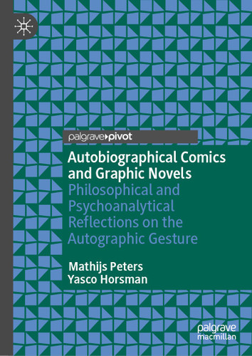 Autobiographical Comics and Graphic Novels: Philosophical and Psychoanalytical Reflections on the Autographic Gesture book cover by Mathijs Peters, Yasco Horsman