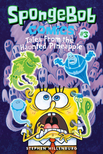 SpongeBob Comics: Book 3: Tales from the Haunted Pineapple (SpongeBob Comics) book cover by Stephen Hillenburg