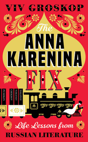 The Anna Karenina Fix: Life Lessons from Russian Literature book cover by Viv Groskop