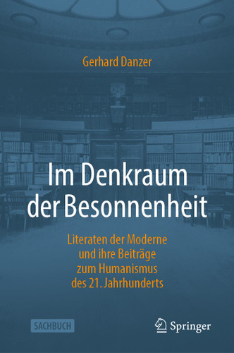 Im Denkraum der Besonnenheit: Literaten der Moderne und ihre Beiträge zum Humanismus des 21. Jahrhunderts book cover by Gerhard Danzer