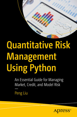 Quantitative Risk Management Using Python: An Essential Guide for Managing Market, Credit, and Model Risk book cover by Peng Liu