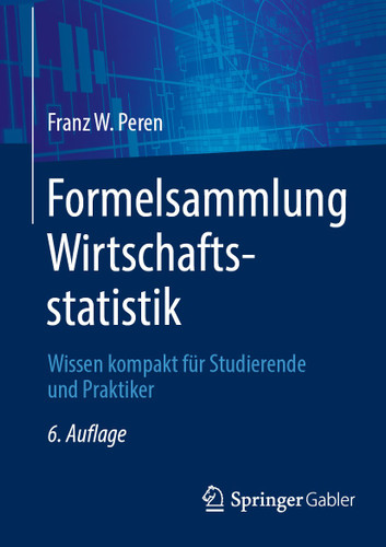 Formelsammlung Wirtschaftsstatistik: Wissen kompakt für Studierende und Praktiker book cover by Franz W. Peren