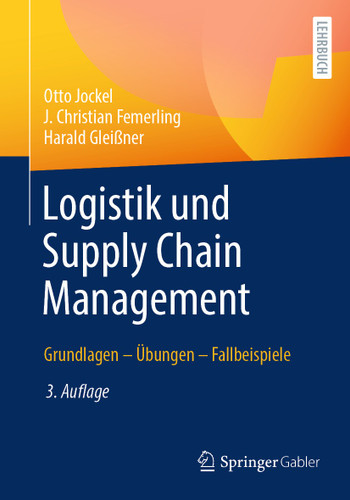 Logistik und Supply Chain Management: Grundlagen – Übungen – Fallbeispiele book cover by Otto Jockel, J. Christian Femerling