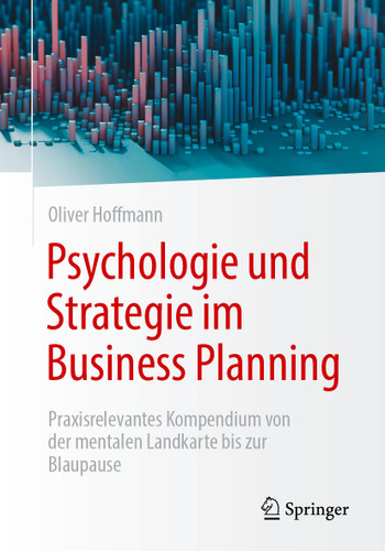 Psychologie und Strategie im Business Planning: Praxisrelevantes Kompendium von der mentalen Landkarte bis zur Blaupause book cover by Oliver Hoffmann