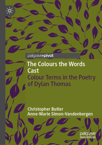 The Colours the Words Cast: Colour Terms in the Poetry of Dylan Thomas book cover by Christopher Butler, Anne-Marie Simon-Vandenbergen