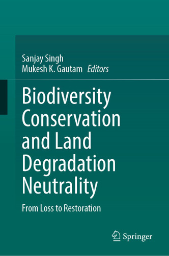 Biodiversity Conservation and Land Degradation Neutrality: From Loss to Restoration book cover by 