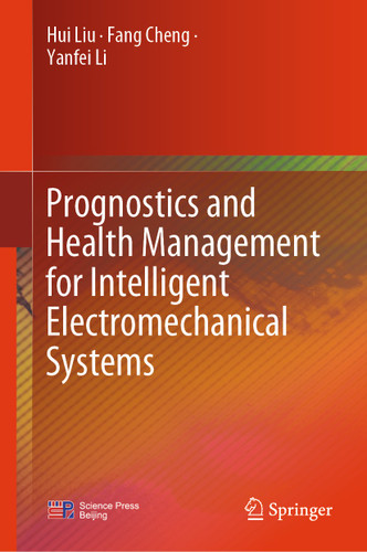 Prognostics and Health Management for Intelligent Electromechanical Systems book cover by Hui Liu, Fang Cheng, Yanfei Li