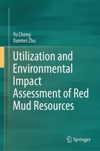 Utilization and Environmental Impact Assessment of Red Mud Resources book cover by Yu Cheng, Xuemei Zhu