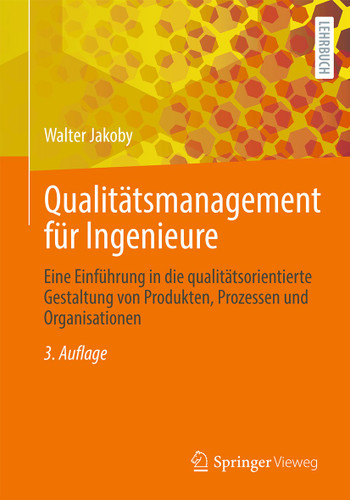 Qualitätsmanagement für Ingenieure: Eine Einführung in die qualitätsorientierte Gestaltung von Produkten, Prozessen und Organisationen book cover by Walter Jakoby