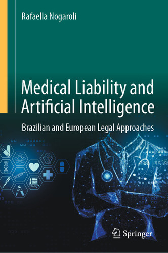 Medical Liability and Artificial Intelligence: Brazilian and European Legal Approaches book cover by Rafaella Nogaroli