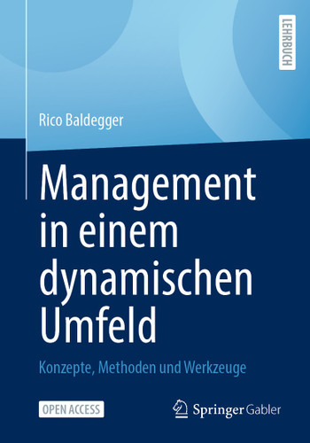 Management in einem dynamischen Umfeld: Konzepte, Methoden und Werkzeuge book cover by Rico Baldegger