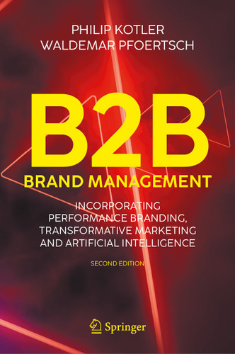 B2B Brand Management: Incorporating Performance Branding, Transformative Marketing and Artificial Intelligence book cover by Philip Kotler, Waldemar Pfoertsch