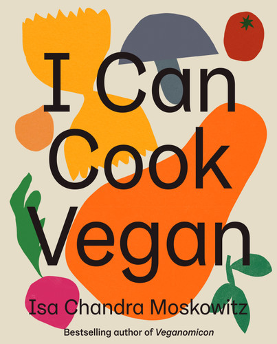 I Can Cook Vegan: A Plant-Based Cookbook book cover by Isa Chandra Moskowitz