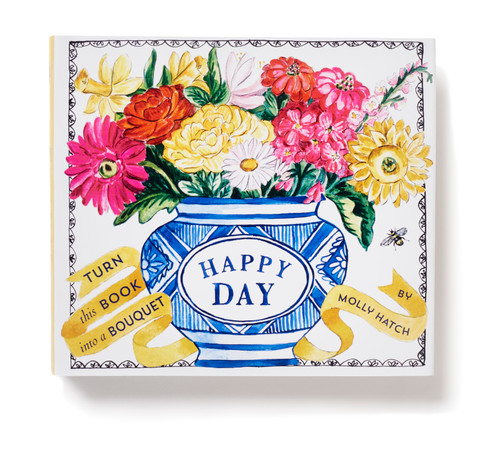 Happy Day (UpLifting Editions): A Bouquet in a Book (UpLifting Editions) book cover by Molly Hatch