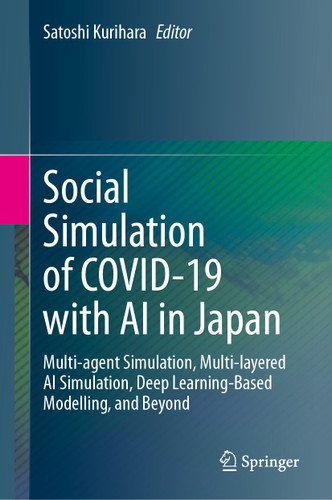 Social Simulation of COVID-19 with AI in Japan: Multi-agent Simulation, Multi-layered AI Simulation, Deep Learning-Based Modelling, and Beyond book cover by 