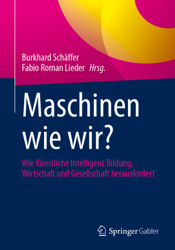 Maschinen wie wir?: Wie Künstliche Intelligenz Bildung, Wirtschaft und Gesellschaft herausfordert book cover by 