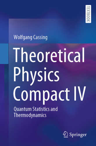 Theoretical Physics Compact IV: Quantum Statistics and Thermodynamics book cover by Wolfgang Cassing