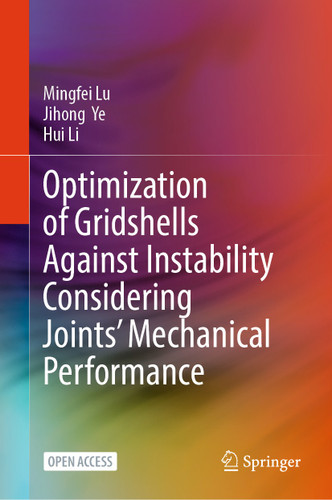 Optimization of Gridshells Against Instability Considering Joints’ Mechanical Performance book cover by Mingfei Lu, Jihong Ye, Hui Li
