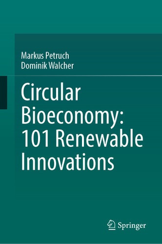 Circular Bioeconomy: 101 Renewable Innovations book cover by Markus Petruch, Dominik Walcher