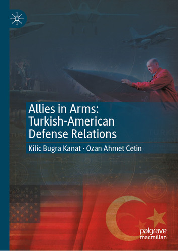 Allies in Arms: Turkish-American Defense Relations book cover by Kilic Bugra Kanat, Ozan Ahmet Cetin