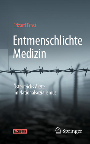 Entmenschlichte Medizin: Österreichs Ärzte im Nationalsozialismus book cover by Edzard Ernst