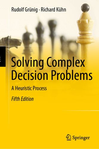 Solving Complex Decision Problems: A Heuristic Process book cover by Rudolf Grünig, Richard Kühn
