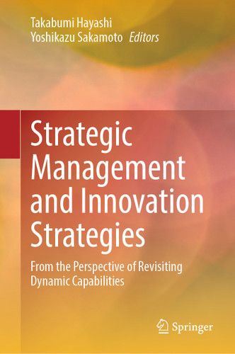 Strategic Management and Innovation Strategies: From the Perspective of Revisiting Dynamic Capabilities book cover by 