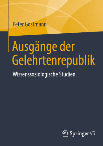 Ausgänge der Gelehrtenrepublik: Wissenssoziologische Studien book cover by Peter Gostmann