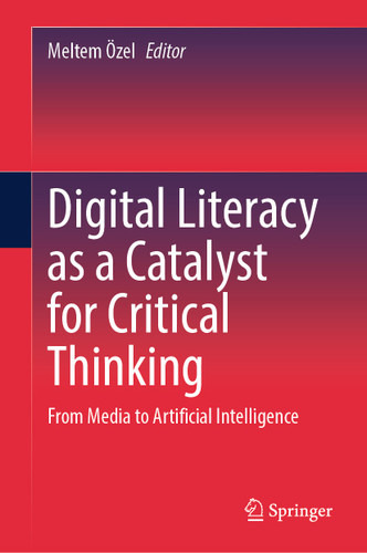 Digital Literacy as a Catalyst for Critical Thinking: From Media to Artificial Intelligence book cover by 