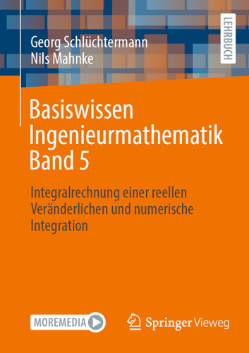 Basiswissen Ingenieurmathematik Band 5: Integralrechnung einer reellen Veränderlichen und numerische Integration book cover by Georg Schlüchtermann, Nils Mahnke