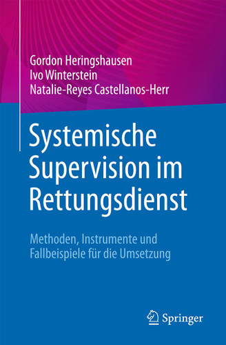 Systemische Supervision im Rettungsdienst: Methoden, Instrumente und Fallbeispiele für die Umsetzung book cover by Gordon Heringshausen, Ivo Winterstein, Natalie-Reyes Castellanos-Herr
